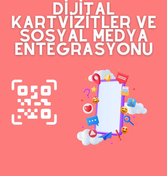 Dijital Kartvizitler ve Sosyal Medya Entegresyonu